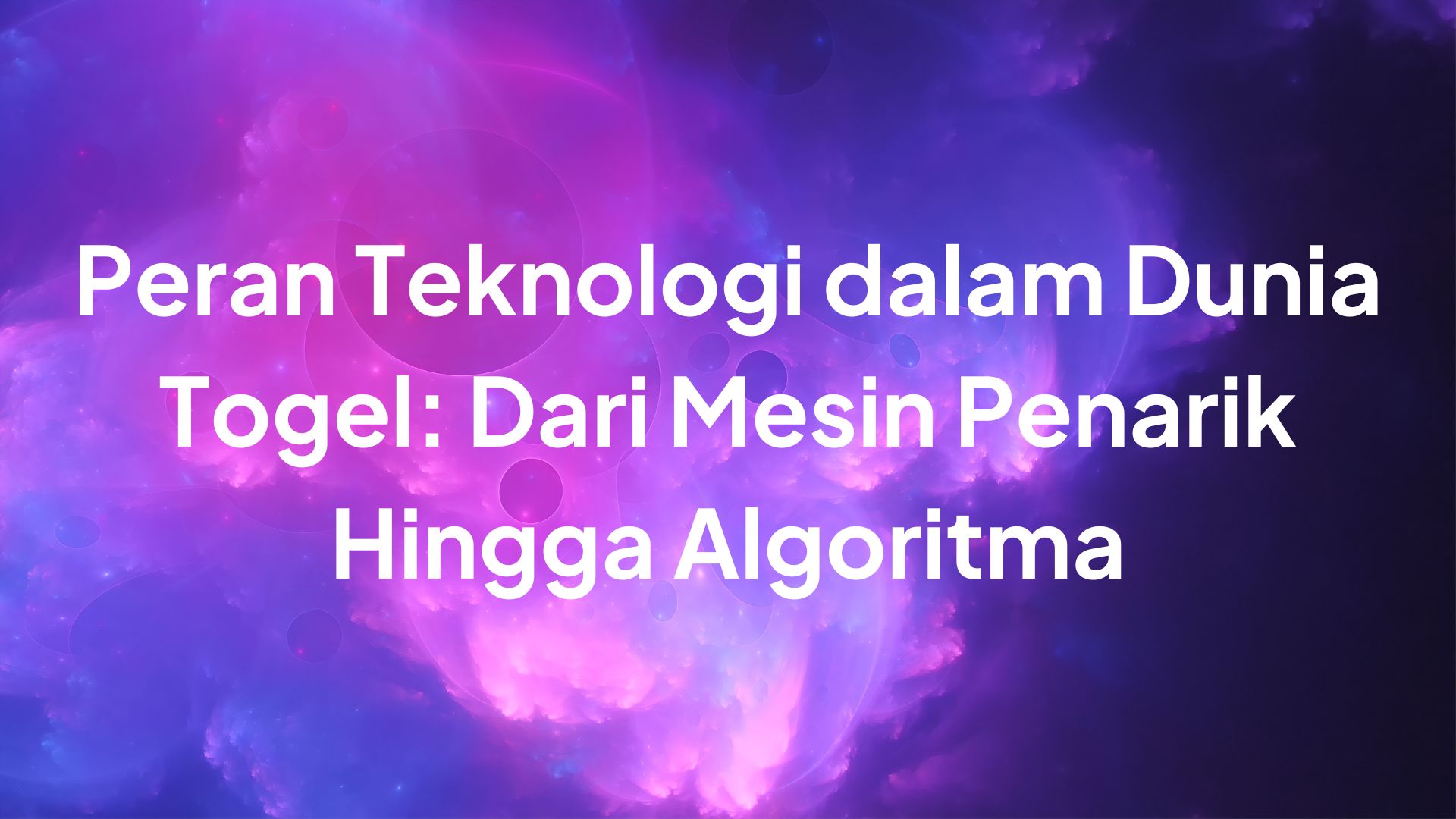 Peran Teknologi dalam Dunia Togel: Dari Mesin Penarik Hingga Algoritma
